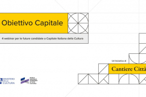 MiC, Capitale italiana della cultura: cresce “Obiettivo Capitale”, online le nuove lezioni per le città candidate